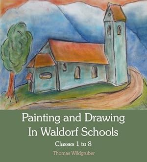 Seller image for Painting and Drawing in Waldorf Schools : Classes 1 - 8 for sale by GreatBookPrices