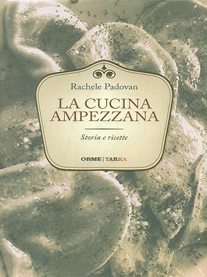Bild des Verkufers fr La cucina ampezzana. Storia e ricette zum Verkauf von Librodifaccia