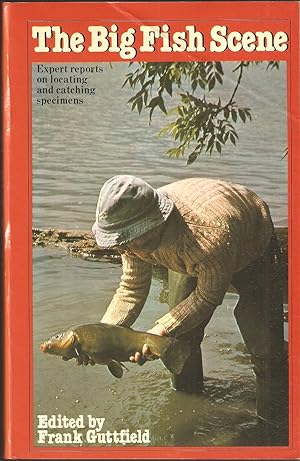 Seller image for THE BIG FISH SCENE: EXPERT REPORTS ON LOCATING AND CATCHING SPECIMENS. Edited by Frank Guttfield. Paperback issue. for sale by Coch-y-Bonddu Books Ltd