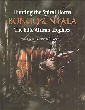 Bild des Verkufers fr HUNTING THE SPIRAL HORNS: BONGO & NYALA. THE ELITE AFRICAN TROPHIES. Edited by Peter Flack. zum Verkauf von Coch-y-Bonddu Books Ltd