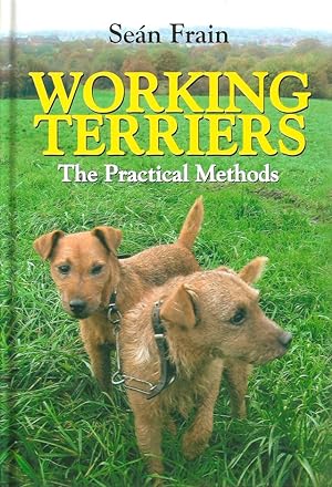 Seller image for WORKING TERRIERS: THE PRACTICAL METHODS. By Sean Frain. for sale by Coch-y-Bonddu Books Ltd