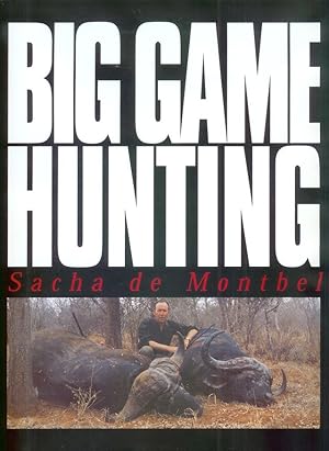 Image du vendeur pour BIG GAME HUNTING. By Sacha de Montbel. mis en vente par Coch-y-Bonddu Books Ltd