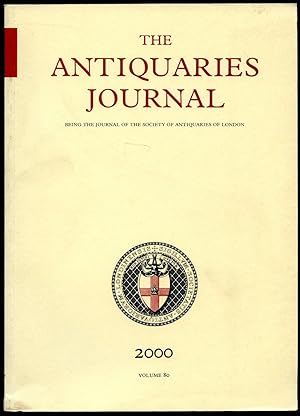 Seller image for The Antiquaries Journal | Being the Journal of the Society of Antiquaries of London. Volume LXXX (80). 2000 for sale by Little Stour Books PBFA Member