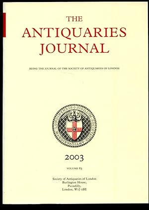 Seller image for The Antiquaries Journal | Being the Journal of the Society of Antiquaries of London. Volume LXXXIII (83). 2003 for sale by Little Stour Books PBFA Member