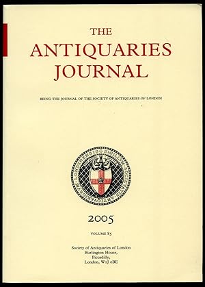 Immagine del venditore per The Antiquaries Journal | Being the Journal of the Society of Antiquaries of London. Volume LXXXV (85). 2005 venduto da Little Stour Books PBFA Member