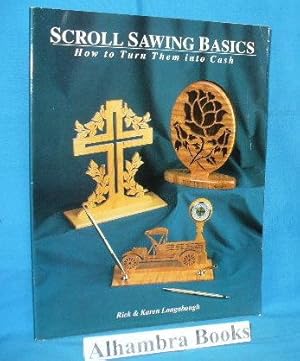 Imagen del vendedor de Scroll Sawing Basics : How to Turn Them into Cash a la venta por Alhambra Books