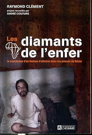 Image du vendeur pour Les diamants de l'enfer - Le cauchemar d'un homme d'affaires dans les prisons du Bnin mis en vente par Librairie Le Nord