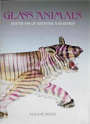 Imagen del vendedor de Glass Animals: 3500 Years of Artistry and Design a la venta por Cher Bibler