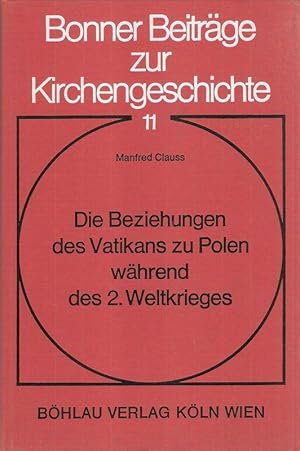 Bild des Verkufers fr Die Beziehungen des Vatikans zu Polen whrend des II. [Zweiten] Weltkrieges. (Bonner Beitrge zur Kirchengeschichte ; Bd. 11). zum Verkauf von Brbel Hoffmann