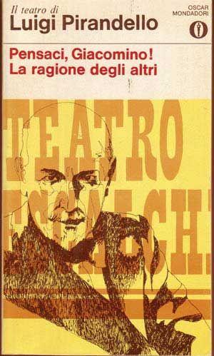 Bild des Verkufers fr Pensaci, Giacomino! La Ragione Degli Altri (collezione gli Oscar - Poesia e Teatro 23) (Italian language edition) zum Verkauf von Cat's Cradle Books