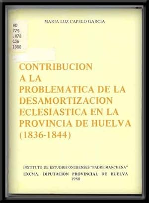 Imagen del vendedor de Contribucion a La Problematica De La Desamortizacion Eclesiastica En La Provincia De Huelva (1836-1844) (Spanish language edition) a la venta por Cat's Cradle Books