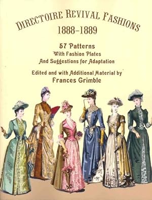 Seller image for Directoire Revival Fashions 1888-1889 : 57 Patterns With Fashion Plates and Suggestions for Adaptation for sale by GreatBookPrices