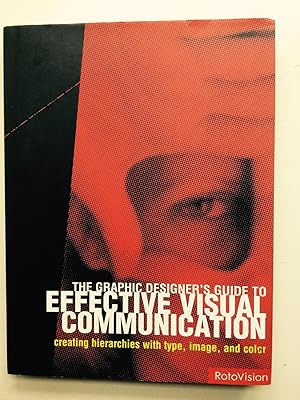 Seller image for Graphic Designer's Guide to Effective Visual Communication: Creating Hierarchies with Type, Image, and Color for sale by Cherubz Books