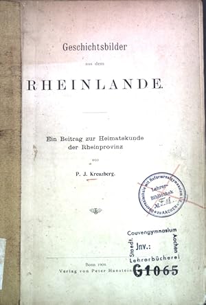 Image du vendeur pour Geschichtsbilder aus dem Rheinlande: Ein Beitrag zur Heimatskunde der Rheinprovinz; mis en vente par books4less (Versandantiquariat Petra Gros GmbH & Co. KG)