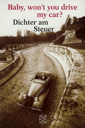 Bild des Verkufers fr Baby, won't you drive my car?: Dichter am Steuer zum Verkauf von Modernes Antiquariat an der Kyll