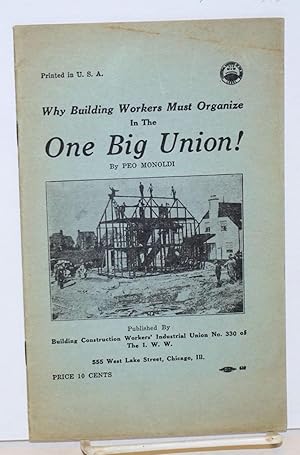 Imagen del vendedor de Why building workers must organize in the One Big Union! a la venta por Bolerium Books Inc.