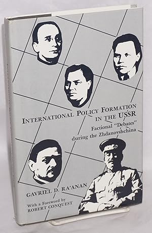 Seller image for International policy formation in the USSR. Factional "debates" during the Zhdanovschina. With a foreword by Robert Conquest for sale by Bolerium Books Inc.