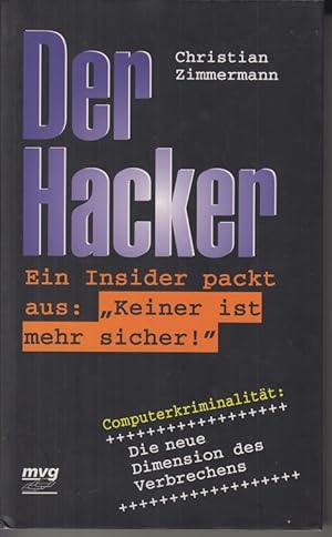 Seller image for Der Hacker : ein Insider packt aus: "keiner ist mehr sicher!". for sale by Allguer Online Antiquariat