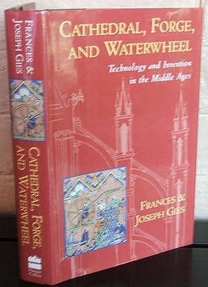 Cathedral, Forge, and Waterwheel: Technology and Invention in the Middle Ages