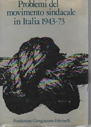 Problemi del movimento sindacale in Italia 1943-73