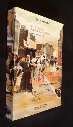 Bild des Verkufers fr Et Ducrot passa la Mane. 30 novembre 1870. Les combats du sige de Paris en Val-de-Marne zum Verkauf von Abraxas-libris