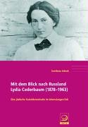 Mit dem Blick nach Russland - Lydia Cederbaum (1878-1963): Eine jüdische Sozialdemokratin im lebe...