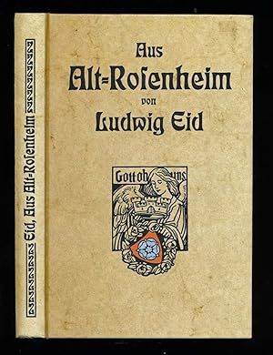 Aus Alt-Rosenheim. Ausgewählte Studien zur Geschichte und Volkskunde für Rosenheim und sein Inntal.