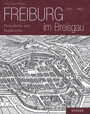 Seller image for Freiburg im Breisgau 1504-1803 : Holzschnitte und Kupferstiche for sale by AHA-BUCH GmbH