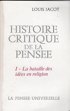 Seller image for Histoire Critique De La Pense. I - La Bataille Des Ides En Religion. II - La Bataille Des Ides En Philosophie. III - La Bataille Des Ides En Sciences. IV - L'approche De l'Harmonie for sale by ARTLINK