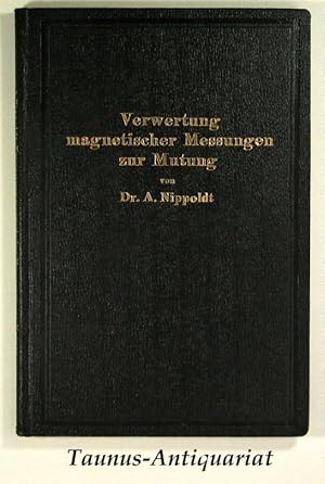 Verwertung magnetischer Messungen zur Mutung für Geologen und Bergingenieure.