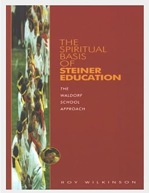 The Spiritual Basis of Steiner Education: Waldorf School Approach
