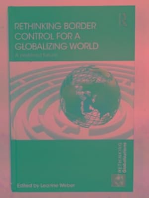 Immagine del venditore per Rethinking border control for a globalizing world: a preferredfFuture ( venduto da Cotswold Internet Books