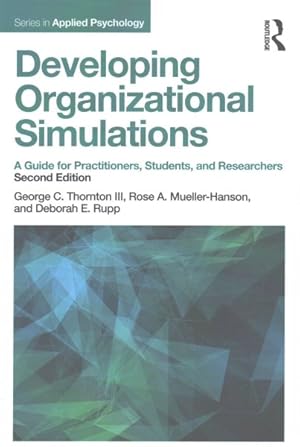 Seller image for Developing Organizational Simulations : A Guide for Practitioners, Students, and Researchers for sale by GreatBookPrices