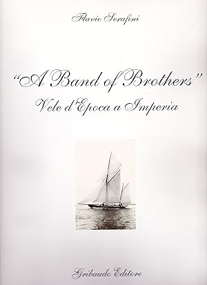 Immagine del venditore per A Band of Brothers. Vele d'Epoca a Imperia. venduto da Antiquariat Immanuel, Einzelhandel