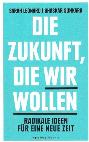 Seller image for Die Zukunft, die wir wollen: Radikale Ideen fr eine neue Zeit for sale by Falkensteiner