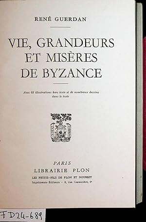 Vie, granneurs et miseres de Byzance