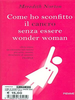 Imagen del vendedor de Come ho sconfitto il cancro senza essere wonder woman a la venta por Librodifaccia