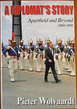 Imagen del vendedor de A Diplomat's Story - Apartheid and Beyond 1969-1998 a la venta por CHAPTER TWO