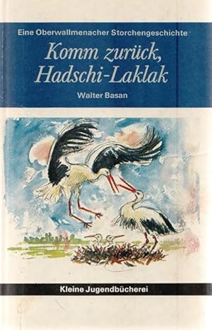 Seller image for Komm zurck, Hadschi-Laklak. Eine Oberwallmenacher Storchgeschichte. for sale by Ant. Abrechnungs- und Forstservice ISHGW