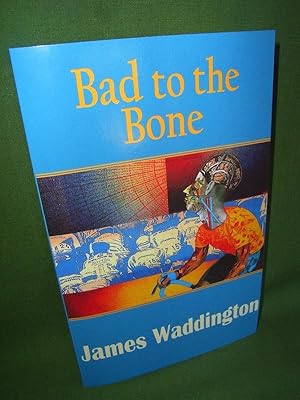 Seller image for BAD TO THE BONE for sale by Jeff 'n' Joys Quality Books