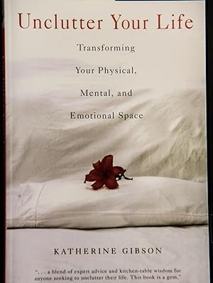 Bild des Verkufers fr Unclutter Your Life: Transforming Your Physical, Mental, And Emotional Space zum Verkauf von Mad Hatter Bookstore
