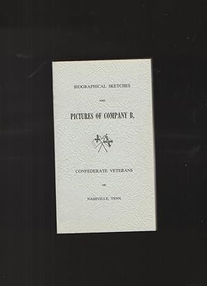 Biographical Sketches and Pictures of Company B, Confederate Veterans of Nashville, Tenn.