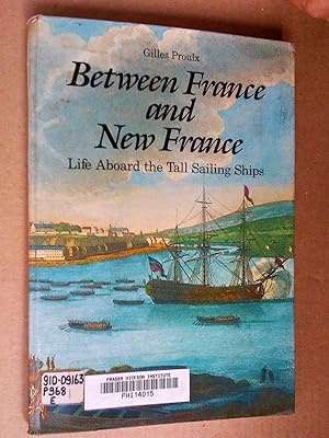 Imagen del vendedor de Between France and New France: Life Aboard the Tall Sailing Ships a la venta por Livresse