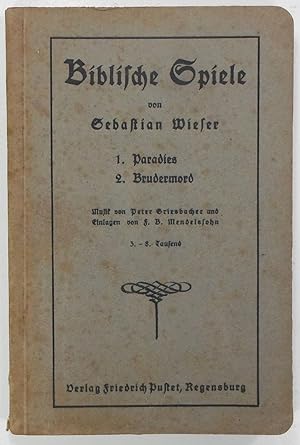Biblische Spiele. 1. Paradies - 2. Brudermord. Musik von Peter Griesbacher und Einlagen von F. B....