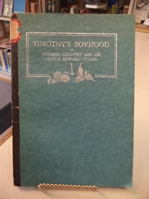 Timothy's Boyhood or Pioneer Country Life on Prince Edward Island