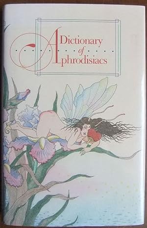 Bild des Verkufers fr A Dictionary of Aphrodisiacs. zum Verkauf von Antiquariat Blschke