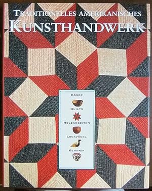 Seller image for Traditionelles amerikanisches Kunsthandwerk. [bers. aus dem Amerikan.: Manfred Alli und Gabriele Kempf-Alli. Red. der dt. Ausg.: Verlagsbro Dr. Willfried Baatz, Mnchen] for sale by Antiquariat Blschke