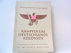 Seller image for Schulungsdienst der Hitler-Jugend. DJ JM Folge 8 / April 1940. Kmpfer um Deutschlands Kolonien. for sale by Antiquariat Ehbrecht - Preis inkl. MwSt.