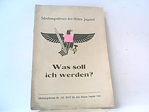 Seller image for Schulungsdienst der Hitler-Jugend. Schulungsdienst fr JM, BDM fr den Monat August 1941. Was soll ich werden?. for sale by Antiquariat Ehbrecht - Preis inkl. MwSt.