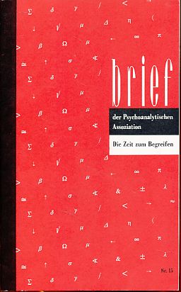 Seller image for Brief der Psychoanalytischen Assoziation. Die Zeit zum Begreifen. Brief Nr. 15 vom 31. 7. 1995. for sale by Fundus-Online GbR Borkert Schwarz Zerfa